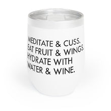 Load image into Gallery viewer, Meditate And Cuss, Eat Fruit And Wings, Hydrate With Water And Wine – 12 oz. Wine Tumbler
