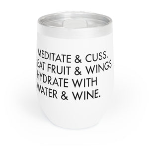 Meditate And Cuss, Eat Fruit And Wings, Hydrate With Water And Wine – 12 oz. Wine Tumbler