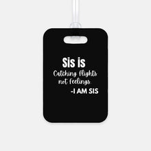 Load image into Gallery viewer, Sis is Catching Flights Luggage Tag
