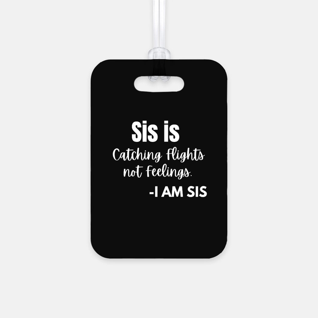 Sis is Catching Flights Luggage Tag